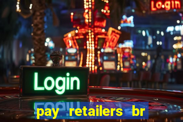 pay retailers br servicos de pagamentos ltda